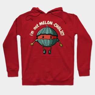 I'm not MELON-CHOLIC! - Funny Cute Design Hoodie